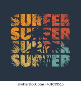 Vector illustration on the theme of surf, surfing and surfer. Grunge background.  Typography, t-shirt graphics, poster, banner, flyer, postcard
