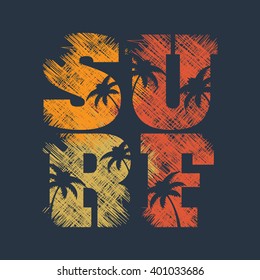 Vector illustration on the theme of surf and surfing. Grunge background.  Typography, t-shirt graphics, poster, banner, flyer, postcard