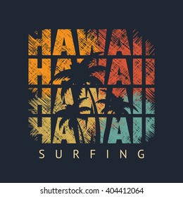 Vector illustration on the theme of surf and surfing in Hawaii.  Grunge design. Typography, t-shirt graphics, poster, banner, print, flyer, postcard