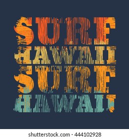 Vector illustration on the theme of surf and surfing in Hawaii.  Grunge design. Typography, t-shirt graphics, poster, banner, print, flyer, postcard