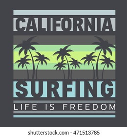 Vector illustration on the theme of surf and surfing in California. Slogan: life is freedom. Typography, t-shirt graphics, poster, banner, flyer, postcard