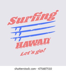 Vector illustration on the theme of surf and surfing in Hawaii. Slogan: let is go. Grunge background. Vintage design. Typography, t-shirt graphics, poster, banner, flyer, postcard