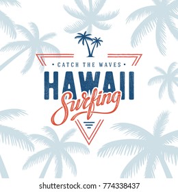 Vector illustration on the theme of surf and surfing in Hawaii. Grunge style. Typography, t-shirt graphics, poster, print, banner, flyer, postcard