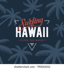 Vector illustration on the theme of surf and surfing in Hawaii. Grunge style. Typography, t-shirt graphics, poster, print, banner, flyer, postcard