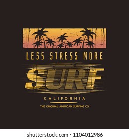 Vector illustration on the theme of surfing in California. Slogan: less stress more surf. Vintage design.  Grunge background.  Typography, t-shirt graphics, print, poster, banner, flyer, postcard