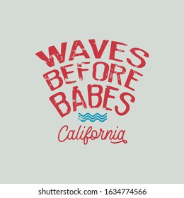 Vector illustration on the theme of surfing and surf in California. Slogan: Waves Before Babes. Sport typography, t-shirt graphics, print, poster, banner, flyer, postcard