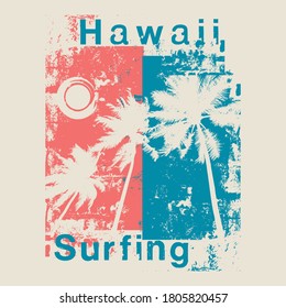 Vector illustration on the theme of surfing and surf in Hawaii. Vintage design.  Grunge background. Sport typography, t-shirt graphics, print, poster, banner, flyer, postcard