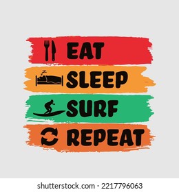 Vector illustration on the theme of surfing. eat, sleep, surf, repeat. Sport typography, t-shirt graphics, print, poster, banner, flyer, postcard