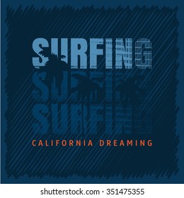 Vector illustration on the theme of surfing and surf in California. Slogan: California dreaming. Grunge style. Typography, t-shirt graphics, poster, banner, flyer, postcard

