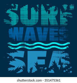 Vector illustration on the theme of surfing, the beach and the waves. Grunge style. Typography, t-shirt graphics, poster, banner, flyer, postcard

