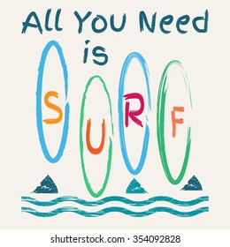Vector illustration on the theme of surfing and surf. Slogan: All you need is surf. Typography, t-shirt graphics, poster, banner, flyer, postcard