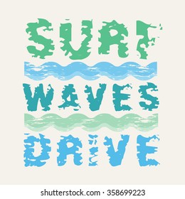 Vector illustration on the theme of surfing and surf. Slogan: Surf, waves, drive. Typography, t-shirt graphics, poster, banner, flyer, postcard 