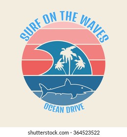 Vector illustration on the theme of surfing and surf. Slogan: Surf on the waves. Ocean drive.  Typography, t-shirt graphics, poster, banner, flyer, postcard

