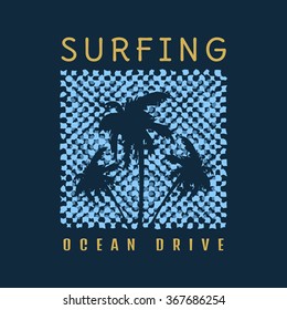 Vector illustration on the theme of surfing and surf. Slogan: Ocean drive. Grunge background.  Typography, t-shirt graphics, poster, banner, flyer, postcard