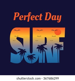 Vector illustration on the theme of surfing and surf. Slogan: Perfect day. Typography, t-shirt graphics, poster, banner, flyer, postcard