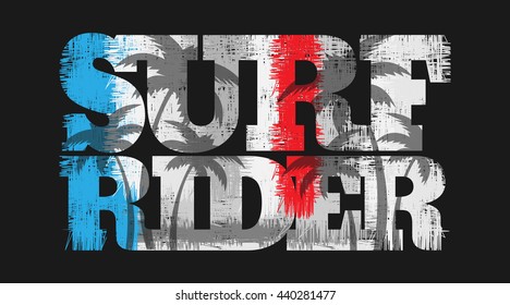 Vector illustration on the theme of surfing and surf rider. Grunge background. Typography, t-shirt graphics, poster, banner, flyer, print, postcard
