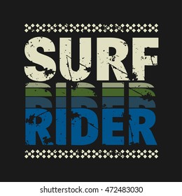 Vector illustration on the theme of surfing and surf rider. Grunge background. Typography, t-shirt graphics, poster, banner, flyer, postcard