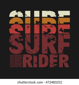 Vector illustration on the theme of surfing and surf rider. Grunge background. Typography, t-shirt graphics, poster, banner, flyer, postcard