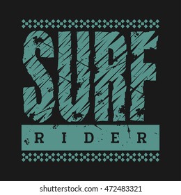 Vector illustration on the theme of surfing and surf rider. Grunge background. Typography, t-shirt graphics, poster, banner, flyer, postcard