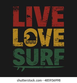 Vector illustration on the theme of surfing. Slogan: live, love and surf.  Grunge background. Typography, t-shirt graphics, poster, banner, flyer, postcard