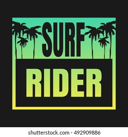 Vector illustration on the theme of surfing and surf rider. Typography, t-shirt graphics, poster, banner, flyer, postcard