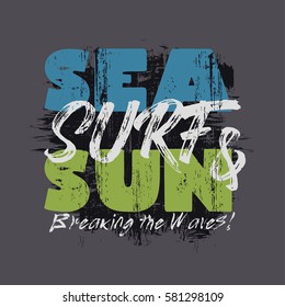Vector illustration on the theme of surfing, surf, sea and sun. Slogan: breaking the waves. Vintage design.  Grunge background. Typography, t-shirt graphics, poster, print, banner, flyer, postcard