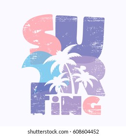 Vector illustration on the theme of surfing and surf.  Grunge background. Typography, t-shirt graphics, print, poster, banner, flyer, postcard