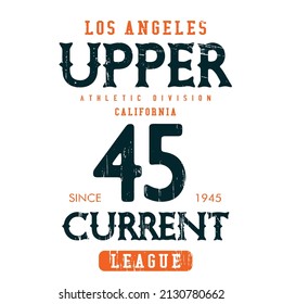 Vector illustration on the theme of Upper current, Los angeles. Grunge background. Typography, perfect for t-shirts, graphics, posters, prints, postcards, hoodies, etc. 