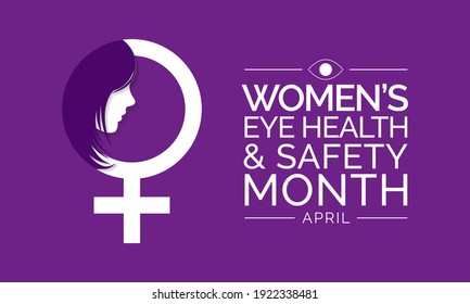 Vector illustration on the theme of Women's eye health and safety month observed each year in April.