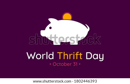 Vector illustration on the theme of World Savings or Thrift day observed each year on October 29th across the globe.