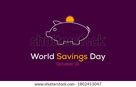 Vector illustration on the theme of World Savings or Thrift day observed each year on October 29th across the globe.