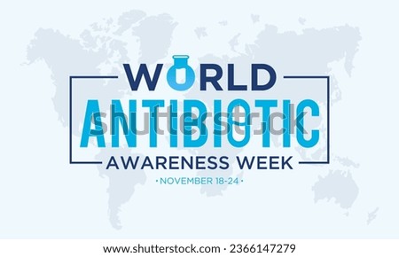 Vector illustration on the theme of world antibiotic awareness week observed every year in during november 18 to 24. World antimicrobial awareness week template for banner, poster with background.