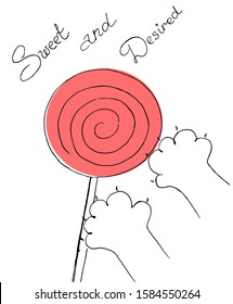 Vector illustration on a white background for advertising sweets, as a logo, postcard. In the center is a pink lollipop, cat's legs reaching for it, the inscription on top"Sweet and desired".
