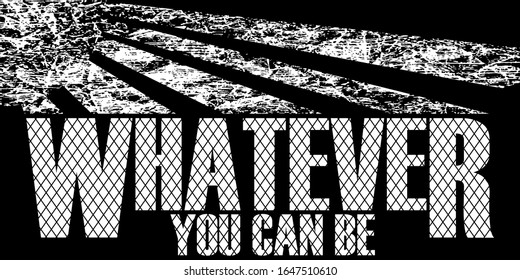 Vector illustration on a white background in the form of the message: you can be whatever. Typography, t-shirt graphics, print, poster, banner, slogan, flyer, postcard.
