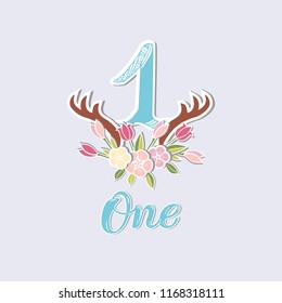 Vector illustration One with antlers, Flower Wreath. Template for Baby Birthday, invitation, greeting card, t-shirt design. Handwritten One as First year anniversary logo, patch, sticker