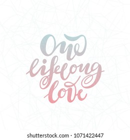 Vector illustration of One lifelong love with the inscription for packing product to store , gift ,message. shopping packaging. Inscription , invitation , banner template. Calligraphy background. 