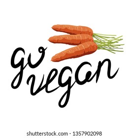 Vector illustration of orange carrots. Go vegan phrase. Hand drawn lettering. Isolated on white background.