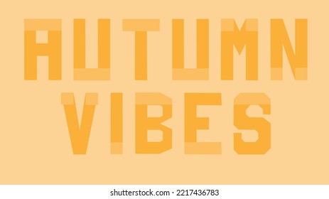 Vector illustration in orange shades. Orange inscription: Autumn vibes. Wallpaper in autumn colors and autumn theme. Orange, shades of orange.