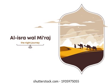 Vector illustration of an oriental landscape, deserts in Africa, a camel caravan and a man walking in the desert, al-isra wal Mi'raj, the night journey