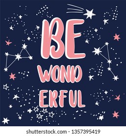 Vector illustration of outer space, cartoon pink lettering be wonderful, star dust, shooting star, fashion print for t shirt, home wear, pajamas, good night, motivacional slogan, fairy tale for girl