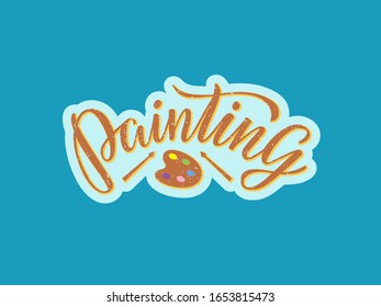 Vector illustration of painting  lettering with palette and brushes icons for banner, workshop, master class poster, invitation design, print. Handwritten text for children art school or hobby club