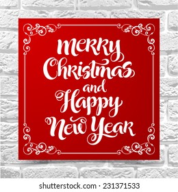 Vector illustration of paper card with "Merry Christmas and Happy New Year" inscription and ornamental elements. Holidays calligraphy on brick background.