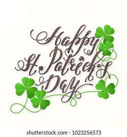 Vector illustration with paper clovers and handwriting lettering “Happy St. Patrick's Day”. Background with text for design of festive flyers, banners and holiday advertisement.