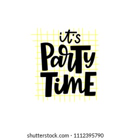 Vector illustration of it's party time inscription for greeting card/ banner/ gift badge/ post. party/ holiday lettering quote. Handwritten typography graphic design element 
