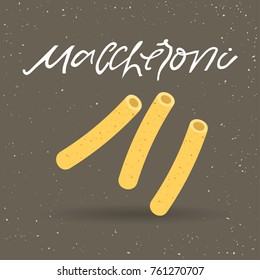 Vector illustration of pasta. Maccheroni with lettering on a gray background. For trendy packaging, advertising, menu design.
