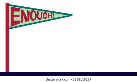 Vector illustration of a pennant flag with the word 'enough' on it