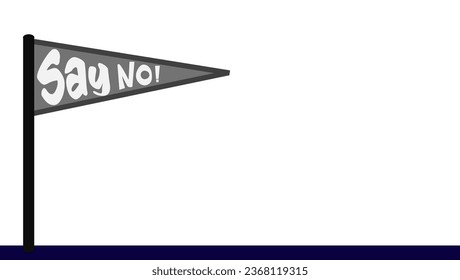 Vector illustration of a pennant flag with the word 'say no' on it