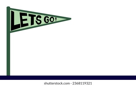 Vector illustration of a pennant flag with the word 'lets go' on it