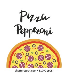 Vector illustration of Pepperoni Pizza and hand lettering isolated on a white background. Template for restaurants menu, pizzeria, food sites and cooking magazines.