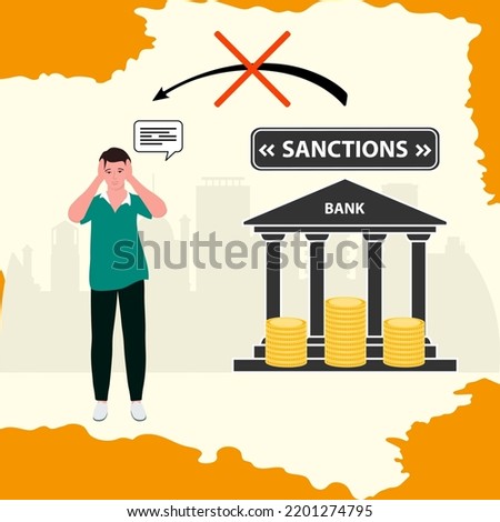 Vector illustration Person could not send or receive money due to sanctions. Financial bans, blocking of economic bank accounts. Withdrawal restrictions Money crisis. Political, economic measures
